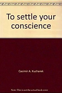 To settle your conscience (Unbound)