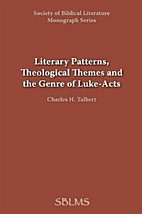 Literary Patterns, Theological Themes, and the Genre of Luke-Acts (Paperback, 2)