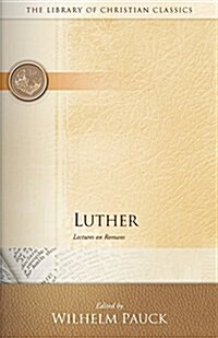 Luther: Lectures on Romans (Paperback)