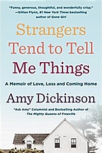 Strangers Tend to Tell Me Things: A Memoir of Love, Loss, and Coming Home (Paperback)