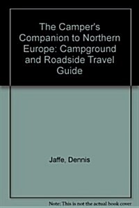 The Campers Companion to Northern Europe/Campground and Roadside Travel Guide (Paperback)