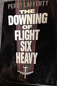 The Downing of Flight Six Heavy (Hardcover)