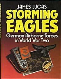 Storming Eagles, German Airborne Forces in World War Two (Hardcover)