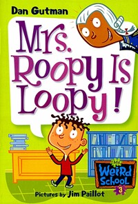 My Weird School. 3, Mrs. Roopy is loopy!