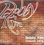 Bobby Kim (바비 김) - Ground Zero