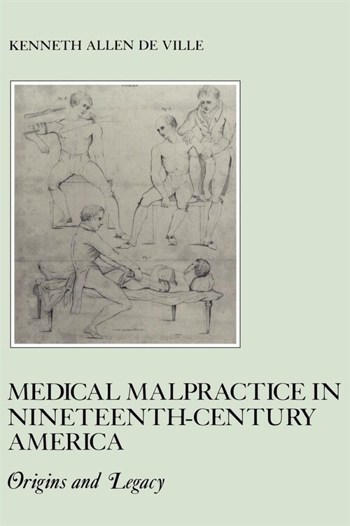 Medical Malpractice in Nineteenth-Century America: Origins and Legacy (Paperback)