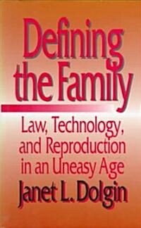 Defining the Family: Law, Technology, and Reproduction in an Uneasy Age (Hardcover)