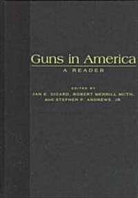 Guns in America: A Historical Reader (Hardcover)