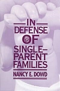 In Defense of Single-Parent Families (Paperback, Revised)