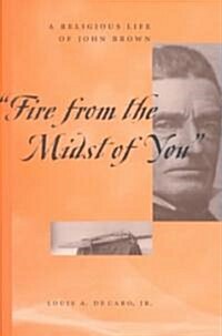 Fire from the Midst of You: A Religious Life of John Brown (Hardcover)