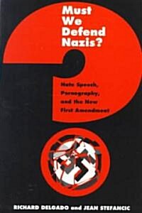 Must We Defend Nazis?: Hate Speech, Pornography, and the New First Amendment (Paperback)