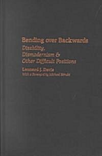 Bending Over Backwards: Essays on Disability and the Body (Hardcover)