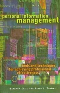 Personal Information Management: Tools and Techniques for Achieving Professional Effectiveness (Hardcover)