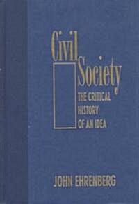 Civil Society: The Critical History of an Idea (Hardcover)