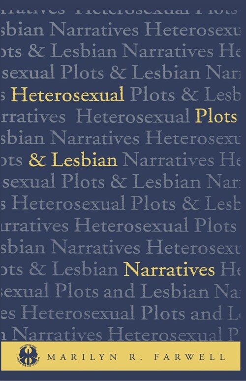 Heterosexual Plots and Lesbian Narratives (Hardcover)