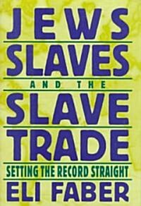 Jews, Slaves, and the Slave Trade: Setting the Record Straight (Hardcover)