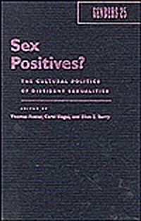 Sex Positives?: Cultural Politics of Dissident Sexualities (Hardcover)