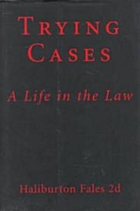 Trying Cases: A Life in the Law (Hardcover)