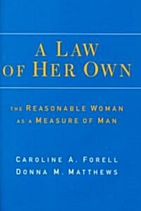 A Law of Her Own: The Reasonable Woman as a Measure of Man (Hardcover)
