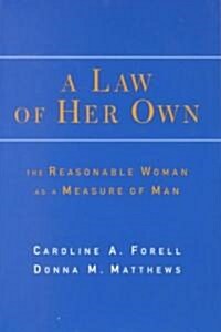 A Law of Her Own: The Reasonable Woman as a Measure of Man (Paperback)