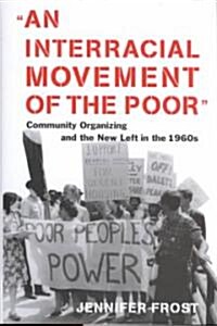 An Interracial Movement of the Poor: Community Organizing and the New Left in the 1960s (Hardcover)