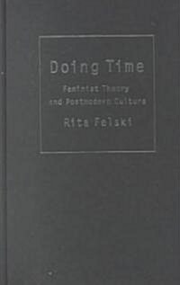 Doing Time: Feminist Theory and Postmodern Culture (Hardcover)