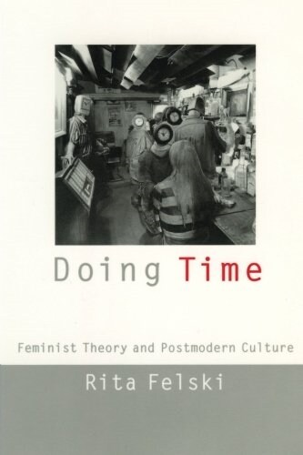 Doing Time: Feminist Theory and Postmodern Culture (Paperback)