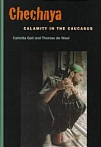 [중고] Chechnya: Calamity in the Caucasus (Hardcover)