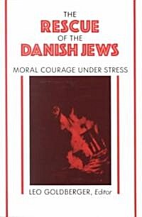 Rescue of the Danish Jews: Moral Courage Under Stress (Paperback)