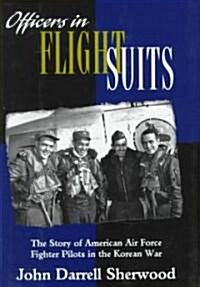 Officers in Flight Suits: The Story of American Air Force Fighter Pilots in the Korean War (Hardcover)