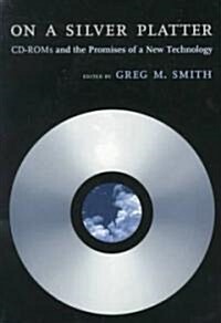 On a Silver Platter: CD-ROMs and the Promises of a New Technology (Paperback)