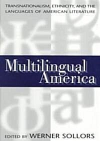 Multilingual America: Transnationalism, Ethnicity, and the Languages of American Literature (Paperback)