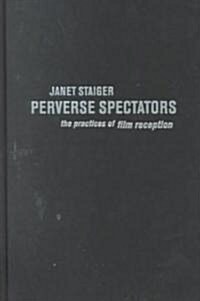 Perverse Spectators: The Practices of Film Reception (Hardcover)