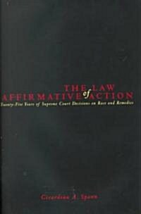 The Law of Affirmative Action: Twenty Five Years of Supreme Court Decisions on Race and Remedies (Hardcover)