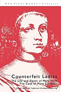 Counterfeit Ladies: The Life and Death of Mary Frith the Case of Mary Carleton (Paperback)