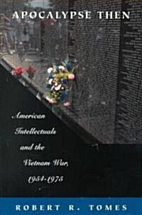 Apocalypse Then: American Intellectuals and the Vietnam War, 1954-1975 (Paperback, Revised)