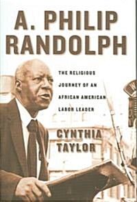 A. Philip Randolph: The Religious Journey of an African American Labor Leader (Hardcover)