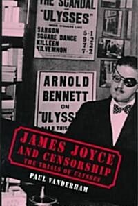 James Joyce and Censorship: The Trials of Ulysses (Hardcover)