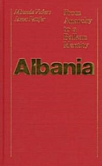 Albania: From Anarchy to Balkan Identity (Hardcover)
