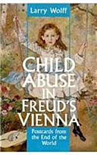 Child Abuse in Freuds Vienna: Postcards from the End of the World (Paperback, Revised)