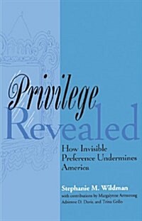 Privilege Revealed: How Invisible Preference Undermines America (Hardcover)
