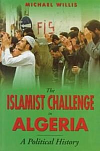 The Islamist Challenge in Algeria: A Political History (Paperback)