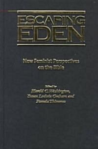 Escaping Eden: New Feminist Perspectives on the Bible (Hardcover)