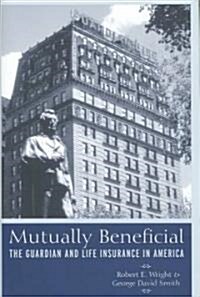 Mutually Beneficial: The Guardian and Life Insurance in America (Hardcover)