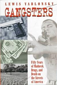 Gangsters: 50 Years of Madness, Drugs, and Death on the Streets of America (Hardcover)