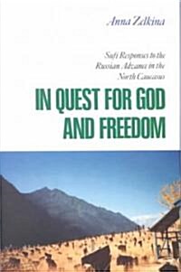 In Quest for God and Freedom: Sufi Responses to the Russian Advance in the North Caucasus (Hardcover)