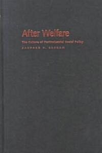 After Welfare: The Culture of Postindustrial Social Policy (Hardcover)