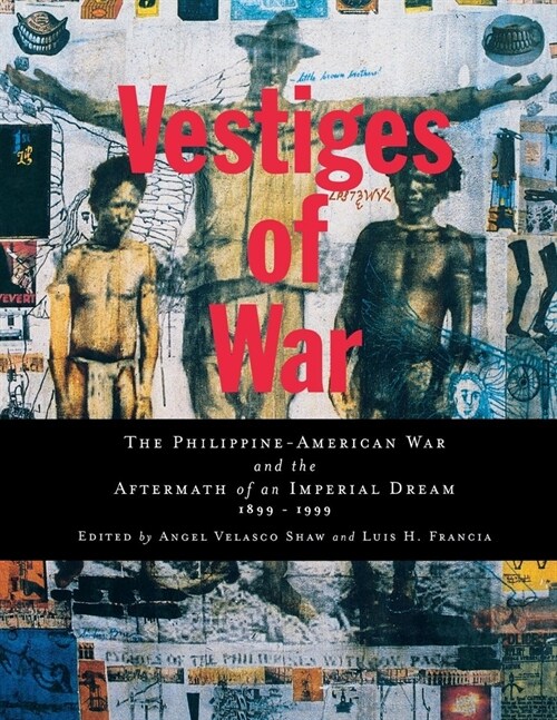 Vestiges of War: The Philippine-American War and the Aftermath of an Imperial Dream 1899-1999 (Hardcover)