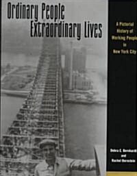 Ordinary People, Extraordinary Lives: A Pictorial History of Working People in New York City (Hardcover)