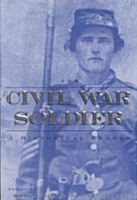 The Civil War Soldier: A Historical Reader (Paperback)